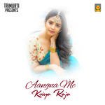 Aangna Me Kuiya Raja - Payal Bhatia Song Download